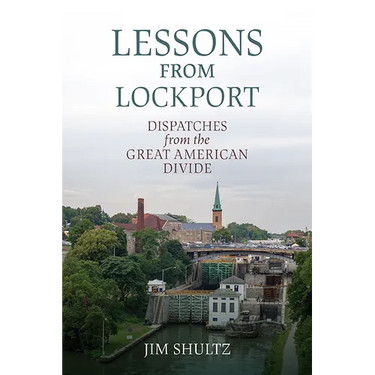 Lessons from Lockport: Dispatches from the Great American Divide