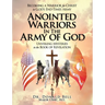 Anointed Warriors in the Army of God: Unveiling Mysteries in the Book of Revelation