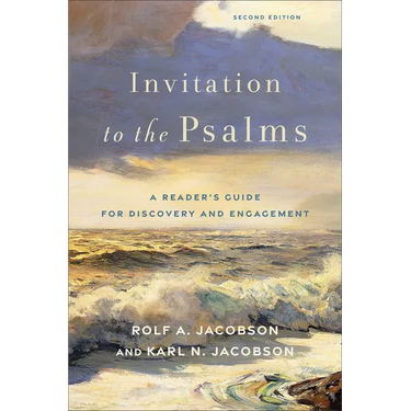 Invitation to the Psalms: A Reader's Guide for Discovery and Engagement