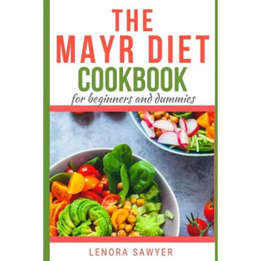 The Mayr Diet CookBook for Beginners and Dummies: Lots of Delicious and Healthy Recipes
