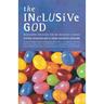 The Inclusive God: Reclaiming Theology for an Inclusive Church