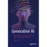 Generative AI: How ChatGPT and Other AI Tools Will Revolutionize Business