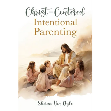 Christ-Centered Intentional Parenting