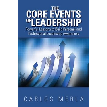 The Core Events of Leadership: Powerful Lessons to Build Personal and Professional Leadership Awareness