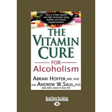 The Vitamin Cure for Alcoholism: Orthomolecular Treatment of Addictions (Easyread Large Edition)