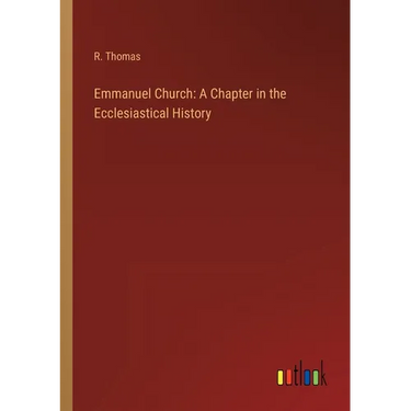 Emmanuel Church: A Chapter in the Ecclesiastical History