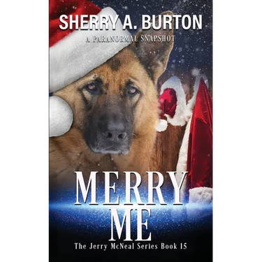 Merry Me: Join Jerry McNeal And His Ghostly K-9 Partner As They Put Their "Gifts" To Good Use.