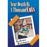 Near Death By A Thousand Cuts: A Humorous Memoir Of Misfortune