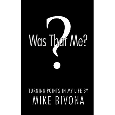 Was That Me?: Turning Points in My Life by Mike Bivona