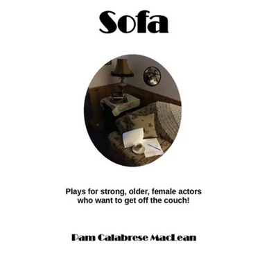 Sofa: Plays for strong, older, female characters who want to get off the couch!