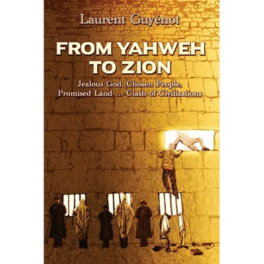 From Yahweh to Zion: Jealous God, Chosen People, Promised Land...Clash of Civilizations