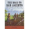 The Road to San Jacinto: Retracing the Route of Sam Houston's Army