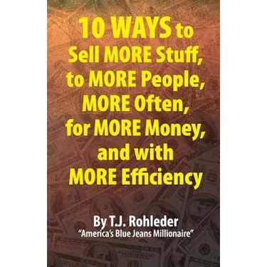 10 Ways to Sell More Stuff, to More People, More Often, for More Money, and with More Efficiency