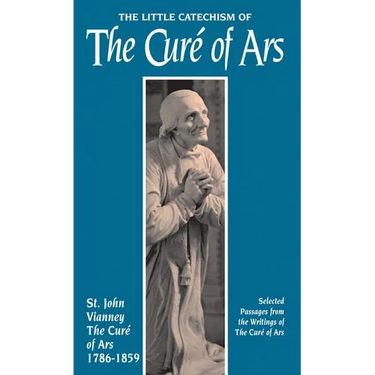 The Little Catechism of the Cure of Ars