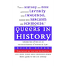 Queers in History Volume Two of Two (L-Z): The Encyclopedia of Historical LGBT+