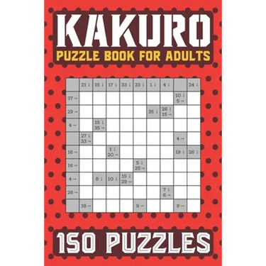 Kakuro Puzzle Book for Adults: 150 Puzzles Cross Sums