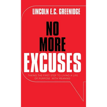 NO MORE EXCUSES (Standard Edition): Taking the First Step to Living a Life of Purpose with Meaning