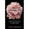 Queer Flourishing: A Guide to Personal Growth and Greater Aliveness for LGBTQ+ Adults