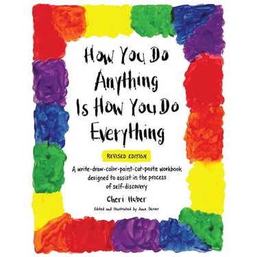 How You Do Anything Is How You Do Everything