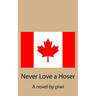 Never Love a Hoser