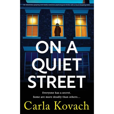 On a Quiet Street: An absolutely gripping and totally addictive psychological thriller with a heart-stopping twist
