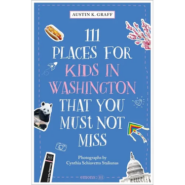 111 Places for Kids in Washington, DC That You Must Not Miss