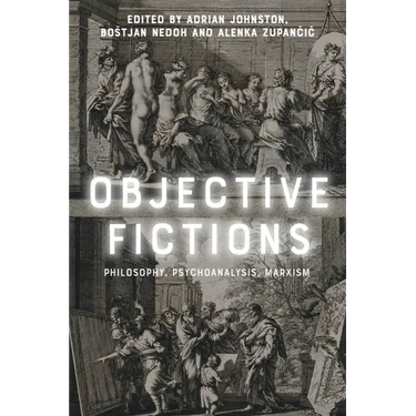 Objective Fictions: Philosophy, Psychoanalysis, Marxism