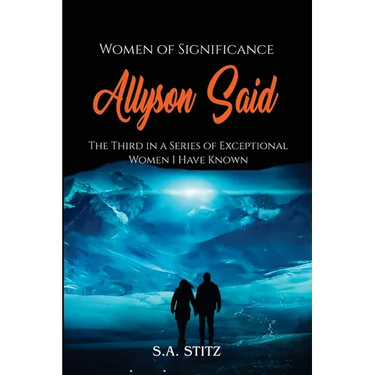 Women of Significance - Allyson Said: The third in a series of exceptional women I have known.