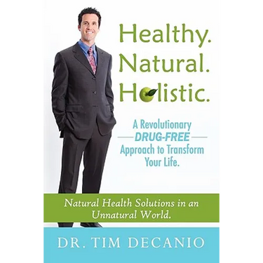 Healthy. Natural. Holistic. A Revolutionary Drug-Free Aproach to Transform Your Life
