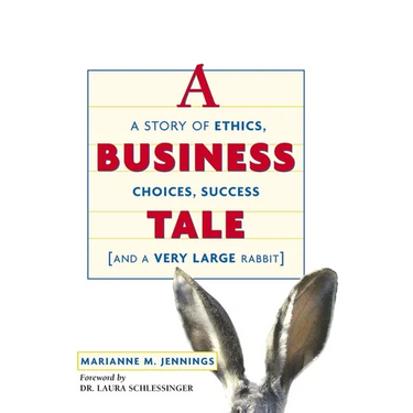 A Business Tale: A Story of Ethics, Choices, Success -- And a Very Large Rabbit