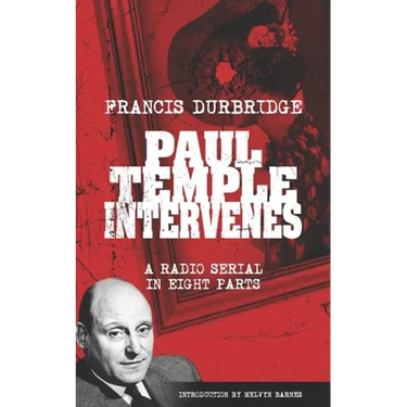 Paul Temple Intervenes (Script of the eight part radio serial)
