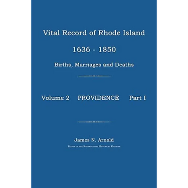 Vital Record of Rhode Island 1636-1850: Births, Marriages and Deaths: Providence