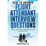 How to Answer Flight Attendant Interview Questions: 2017 Edition