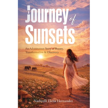 A Journey of Sunsets: An Adventurous Story of Beauty, Transformation & Discovery