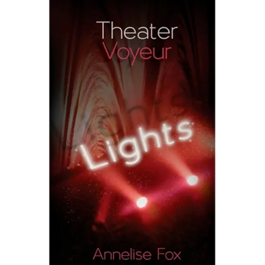 Theater Voyeur: Lights: An Erotic Amsterdam Novel
