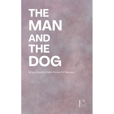 The Man and the Dog: Bilingual Spanish-English Stories for Beginners