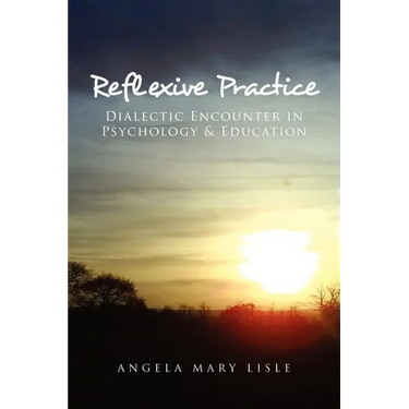 Reflexive Practice: Dialectic Encounter in Psychology & Education