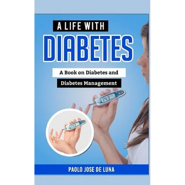 A Life with Diabetes: A Book on Diabetes and Diabetes Management