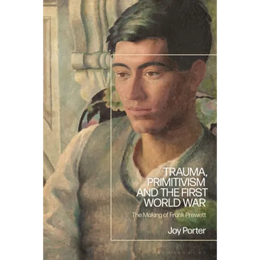 Trauma, Primitivism and the First World War: The Making of Frank Prewett