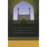The Politics of Knowledge in Premodern Islam: Negotiating Ideology and Religious Inquiry