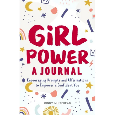 Girl Power: A Journal: Encouraging Prompts and Affirmations to Empower a Confident You