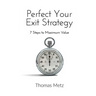 Perfect Your Exit Strategy: 7 Steps to Maximum Value