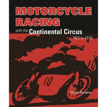 Motorcycle Racing with the Continental Circus 1920 to 1970