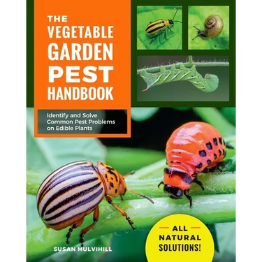 The Vegetable Garden Pest Handbook: Identify and Solve Common Pest Problems on Edible Plants - All Natural Solutions!