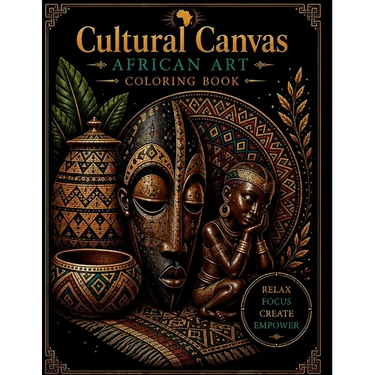 Cultural Canvas - African Art Coloring Book: Black Coloring Book for Adults: African American Coloring Book