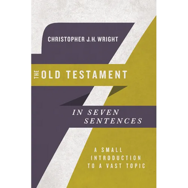 The Old Testament in Seven Sentences: A Small Introduction to a Vast Topic