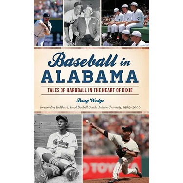Baseball in Alabama: Tales of Hardball in the Heart of Dixie
