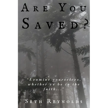 Are You Saved?: "Examine yourselves, whether ye be in the faith..."
