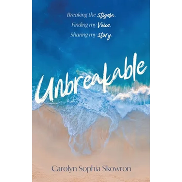 unbreakable: Breaking the silence, Finding my voice, Sharing my story