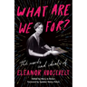What Are We For?: The Words and Ideals of Eleanor Roosevelt